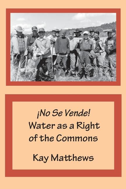 ¡No Se Vende! Water as a Right of the Commons Paperback Acequia Madre Press