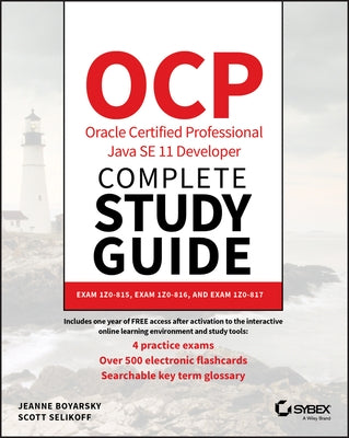 Ocp Oracle Certified Professional Java Se 11 Developer Complete Study Guide: Exam 1z0-815, Exam 1z0-816, and Exam 1z0-817 Paperback Sybex