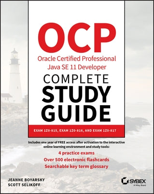 Ocp Oracle Certified Professional Java Se 11 Developer Complete Study Guide: Exam 1z0-815, Exam 1z0-816, and Exam 1z0-817 by Boyarsky, Jeanne