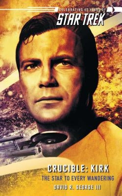 Star Trek: The Original Series: Crucible: Kirk: The Star to Every Wandering Paperback Gallery Books