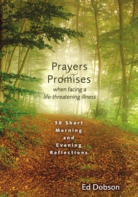 Prayers and Promises When Facing a Life-Threatening Illness: 30 Short Morning and Evening Reflections Paperback Zondervan