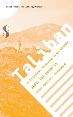 Taliban: A Critical History from Within Paperback First Draft Publishing Gmbh