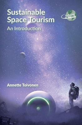 Sustainable Space Tourism: An Introduction Paperback Channel View Publications