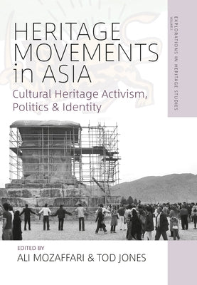 Heritage Movements in Asia: Cultural Heritage Activism, Politics, and Identity Paperback Berghahn Books
