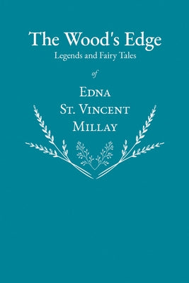 The Wood's Edge - Legends and Fairy Tales of Edna St. Vincent Millay Paperback Ragged Hand - Read & Co.