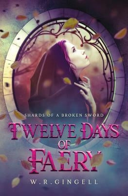 Twelve Days of Faery Paperback W.R. Gingell