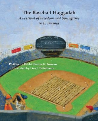 The Baseball Haggadah: A Festival of Freedom and Springtime in 15 Innings Paperback Sharon Forman