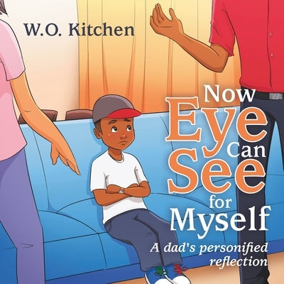 Now Eye Can See for Myself: A Dads Personified Reflection Xlibris Us