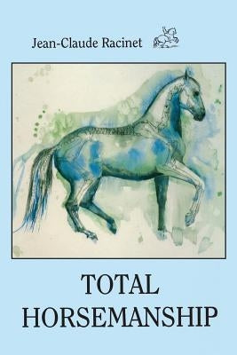 Total Horsemanship: A recipe for riding in absolute balance Paperback Xenophon Press LLC