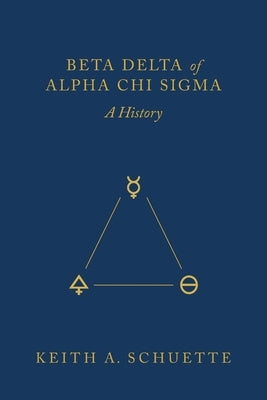 Beta Delta of Alpha Chi Sigma (A History) Paperback Ten16 Press