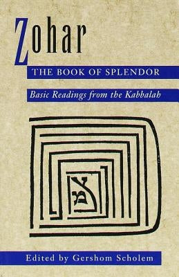 Zohar: The Book of Splendor: Basic Readings from the Kabbalah Schocken Books Inc