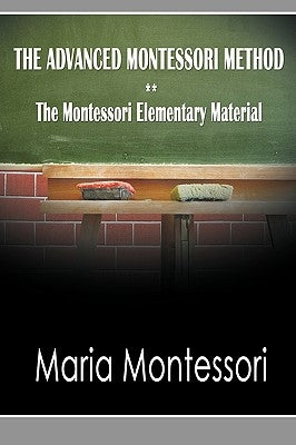 The Advanced Montessori Method - The Montessori Elementary Material Paperback WWW.Snowballpublishing.com