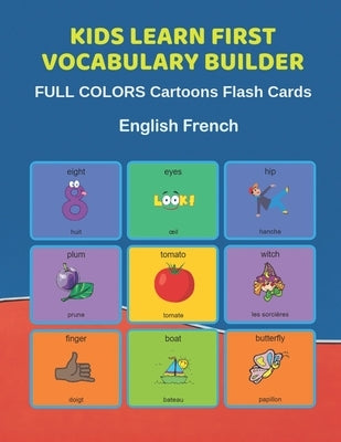 Kids Learn First Vocabulary Builder FULL COLORS Cartoons Flash Cards English French: Easy Babies Basic frequency sight words dictionary COLORFUL pictu by Education, Learn and Play