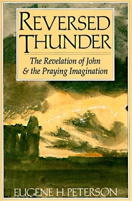 Reversed Thunder: The Revelation of John and the Praying Imagination Paperback HarperOne
