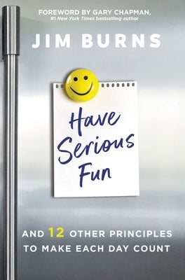 Paperback book titled "Have Serious Fun: And 12 Other Principles to Make Each Day Count" by Zondervan, with a colorful cover design.