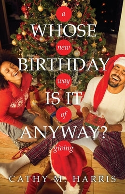 Whose Birthday Is It Anyway?: A New Way of Giving Paperback Trilogy Christian Publishing