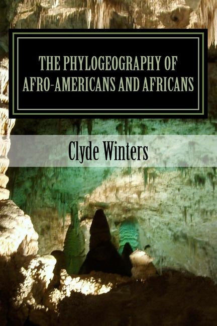 The Phylogeography of Afro-Americans and Africans Paperback Createspace Independent Publishing Platform