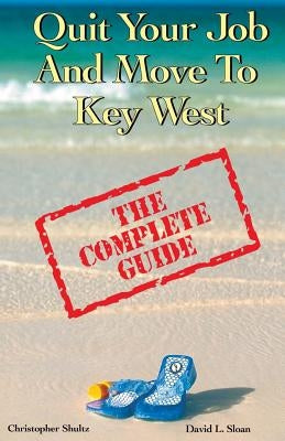 Quit Your Job & Move To Key West: The Complete Guide Paperback Phantom Press (FL)