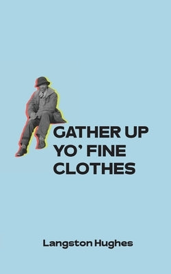 Gather Up Yo' Fine Clothes Paperback 3005 Enterprises LLC