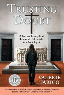 Trusting Doubt: A Former Evangelical Looks at Old Beliefs in a New Light (2nd Ed.) Paperback Oracle Institute Press