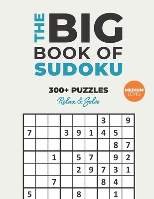 The Big Book of Sudoku: Over 300+ Medium Puzzles & Solutions to Challenge Your Brain Paperback Independently Published