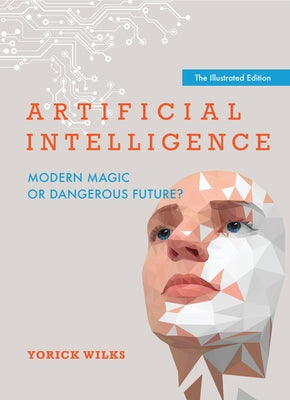 Artificial Intelligence: Modern Magic or Dangerous Future?, the Illustrated Edition Paperback MIT Press