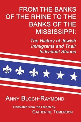 From the Banks of the Rhine to the Banks of the Mississippi: The History of Jewish Immigrants and Their Individual Stories Paperback Janaway Publishing, Inc.