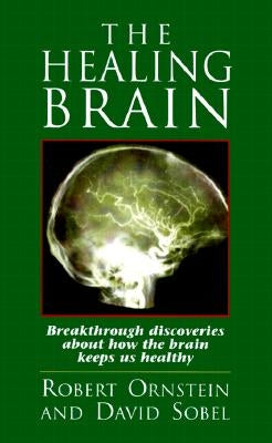 The Healing Brain: Breakthrough Discoveries About How the Brain Keeps Us Healthy Paperback Malor Books