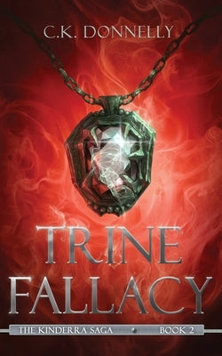 Trine Fallacy: The Kinderra Saga: Book 2 Paperback Kibbe Creative Media, LLC