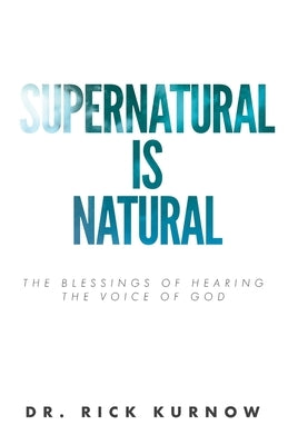 Supernatural is Natural: The Blessings of Hearing the Voice of God Paperback Trilogy Christian Publishing