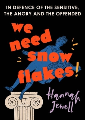 We Need Snowflakes: In Defence of the Sensitive, the Angry and the Offended Paperback Coronet Books (GB)