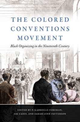 The Colored Conventions Movement: Black Organizing in the Nineteenth Century Paperback University of North Carolina Press
