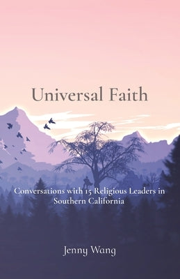 Universal Faith: Conversations with 15 Religious Leaders in Southern California Paperback Claremont Heritage