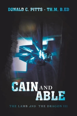Cain and Able: The Lamb and the Dragon Iii Paperback Liferich
