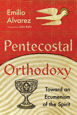 Pentecostal Orthodoxy: Toward an Ecumenism of the Spirit Paperback IVP Academic