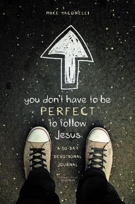 You Don't Have to Be Perfect to Follow Jesus: A 30-Day Devotional Journal Paperback Zonderkidz