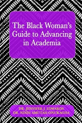 The Black Woman's Guide to Advancing in Academia Paperback Upstream