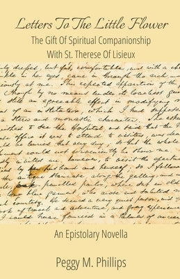 Letters To The Little Flower - The Gift of Spiritual Companionship With St. Therese of Lisieux Paperback Pradera Rosa Publishing House