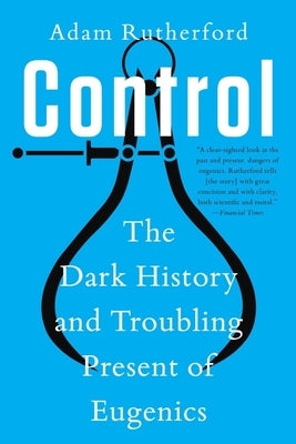 Control: The Dark History and Troubling Present of Eugenics Paperback W. W. Norton & Company