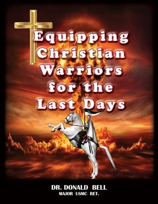 Equipping Christian Warriors for the Last Days Paperback Wilderness Voice Publishing