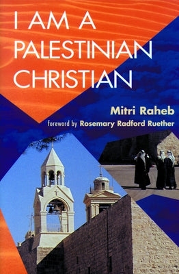 I Am a Palestinian Christian: God and Politics in the Holy Land: A Personal Testimony Paperback Fortress Press