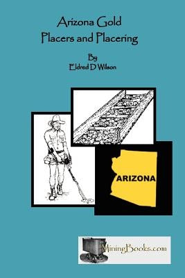 Arizona Gold Placers and Placering Paperback Sylvanite, Inc