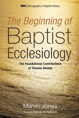 The Beginning of Baptist Ecclesiology Paperback Pickwick Publications