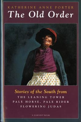 The Old Order: Stories of the South Paperback Mariner Books Classics