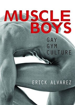 Muscle Boys: Gay Gym Culture Paperback Routledge
