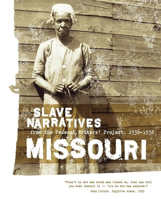 Missouri Slave Narratives: Slave Narratives from the Federal Writers' Project 1936-1938 Paperback Applewood Books