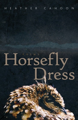 Horsefly Dress: Poemsvolume 87 Paperback University of Arizona Press