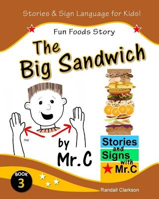 The Big Sandwich: Fun Foods Story (ASL Sign Language Signs) Paperback Createspace Independent Publishing Platform