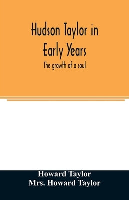Hudson Taylor in early years: the growth of a soul Paperback Alpha Edition