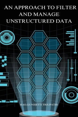 An approach to filter and manage unstructured data Paperback Self Publisher